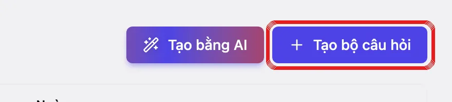 Góc trên bên phải của danh sách bộ câu hỏi có nút Tạo bằng AI và nút Tạo bộ câu hỏi
